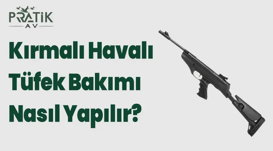 Kırmalı Havalı Tüfek Bakımı Nasıl Yapılır?